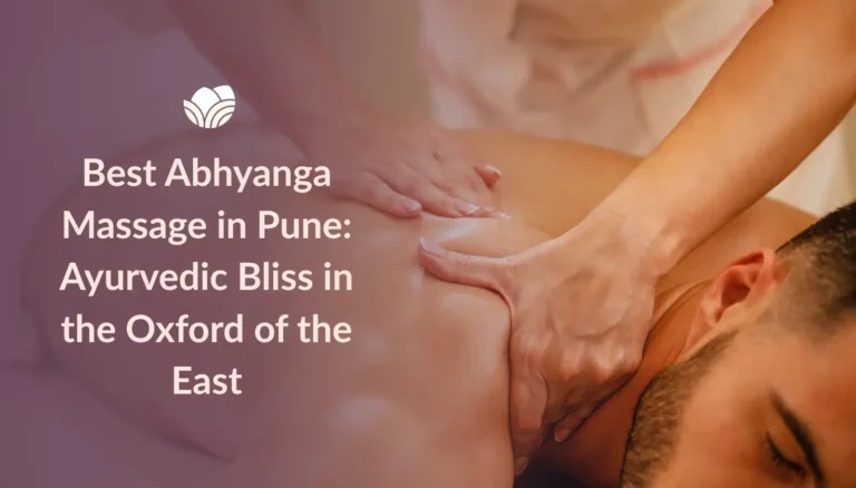 Best-Abhyanga-Massage-in-Pune_-Ayurvedic-Bliss-in-the-Oxford-of-the-East-Meta-Title_-Best-Abhyanga-Massage-Pune-_-Ayurvedic-Oil-Therapy-at-Tattva-Spa_Feature-Images-Blog-13-768x438
